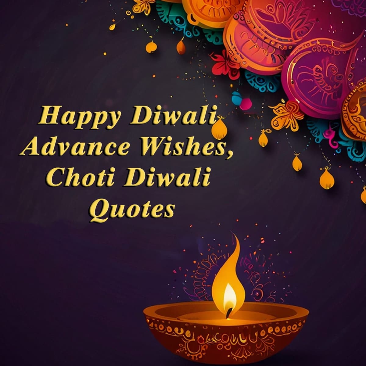 50+ Happy Diwali Advance Wishes, Choti Diwali Quotes