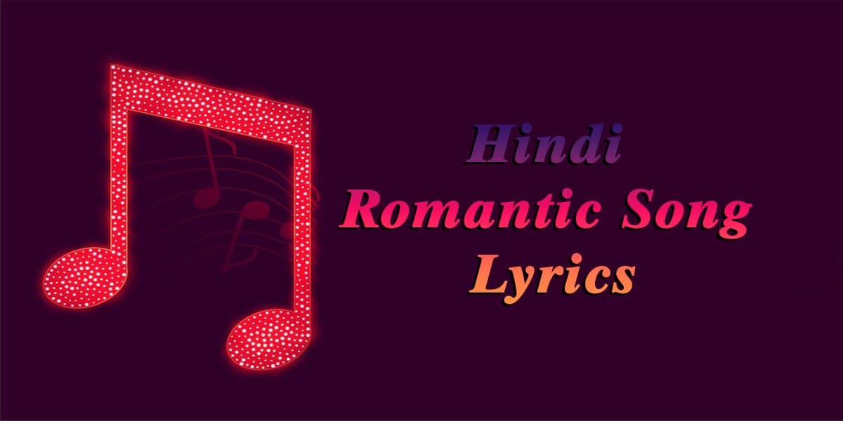 40+ Hindi Romantic Song Lyrics