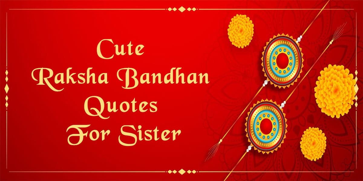 70+ Cute Raksha Bandhan Quotes For Sister