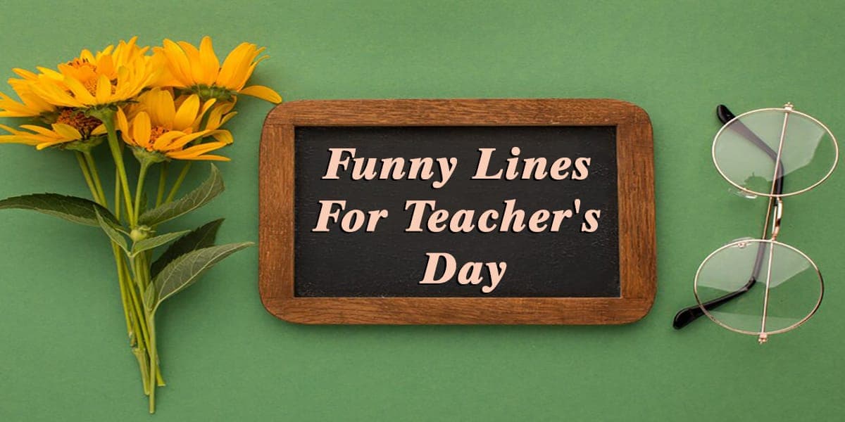 20+ Funny Lines For Teacher's Day