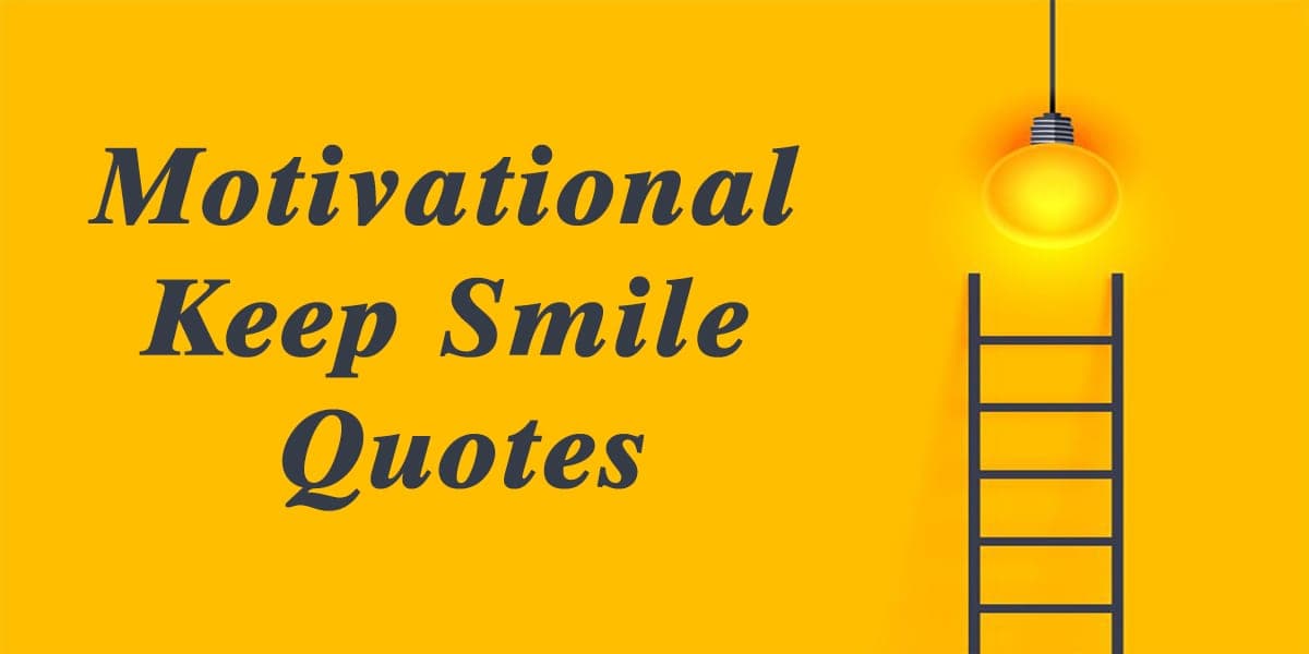 50+ Motivational Keep Smile Quotes