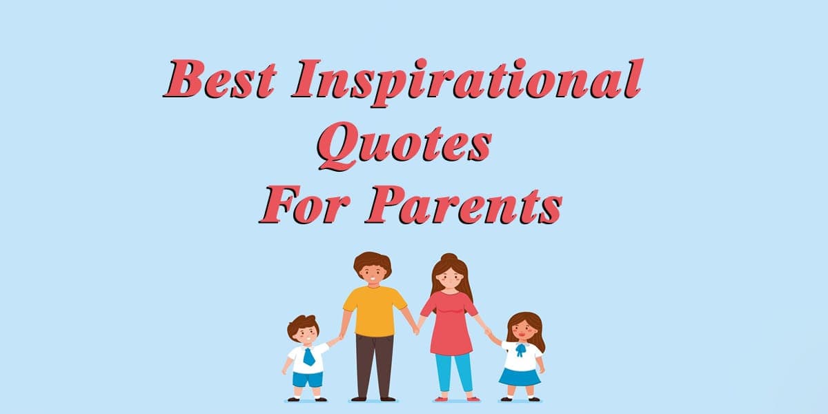 200+ Best Inspirational Quotes For Parents