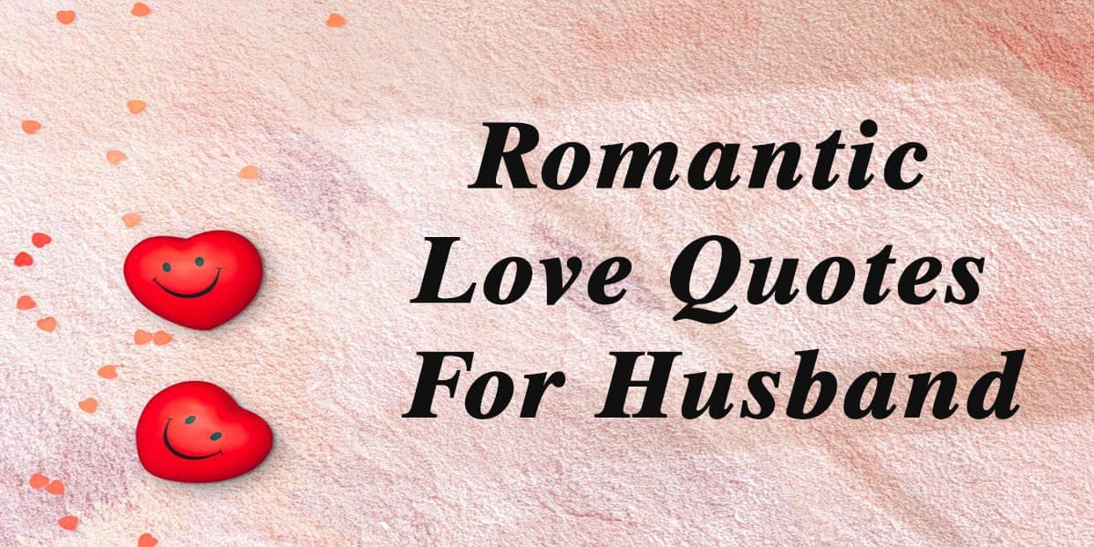 50+ Romantic Love Quotes For Husband, Husband Love Quotes