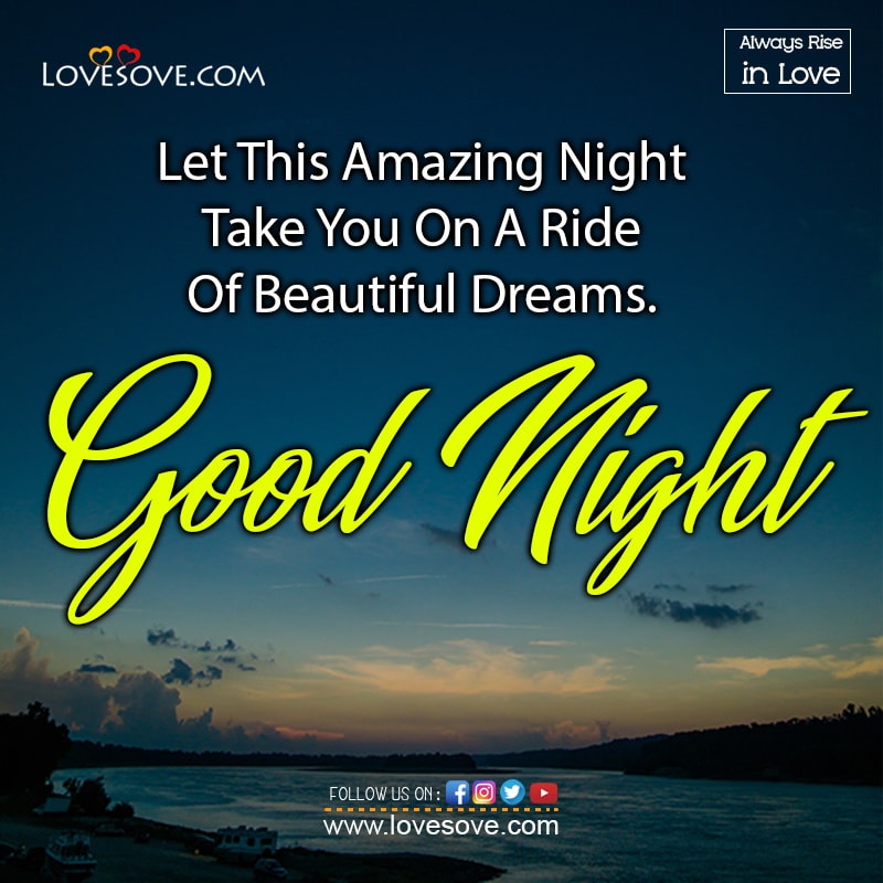 Let This Amazing Night Take You On A Ride Of Beautiful Dreams