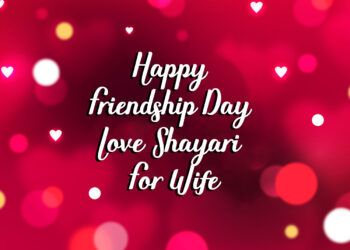 happy friendship day love shayari for wife, happy friendship day shayari for wife