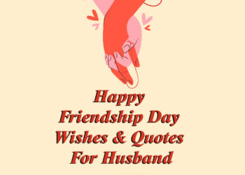 happy friendship day wishes for husband, happy friendship day quotes for husband