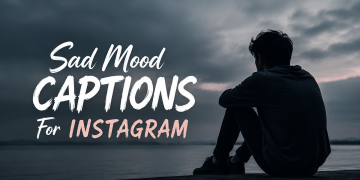 Sad Mood Captions For Instagram: 50+ Deep & Heartbreaking Quotes